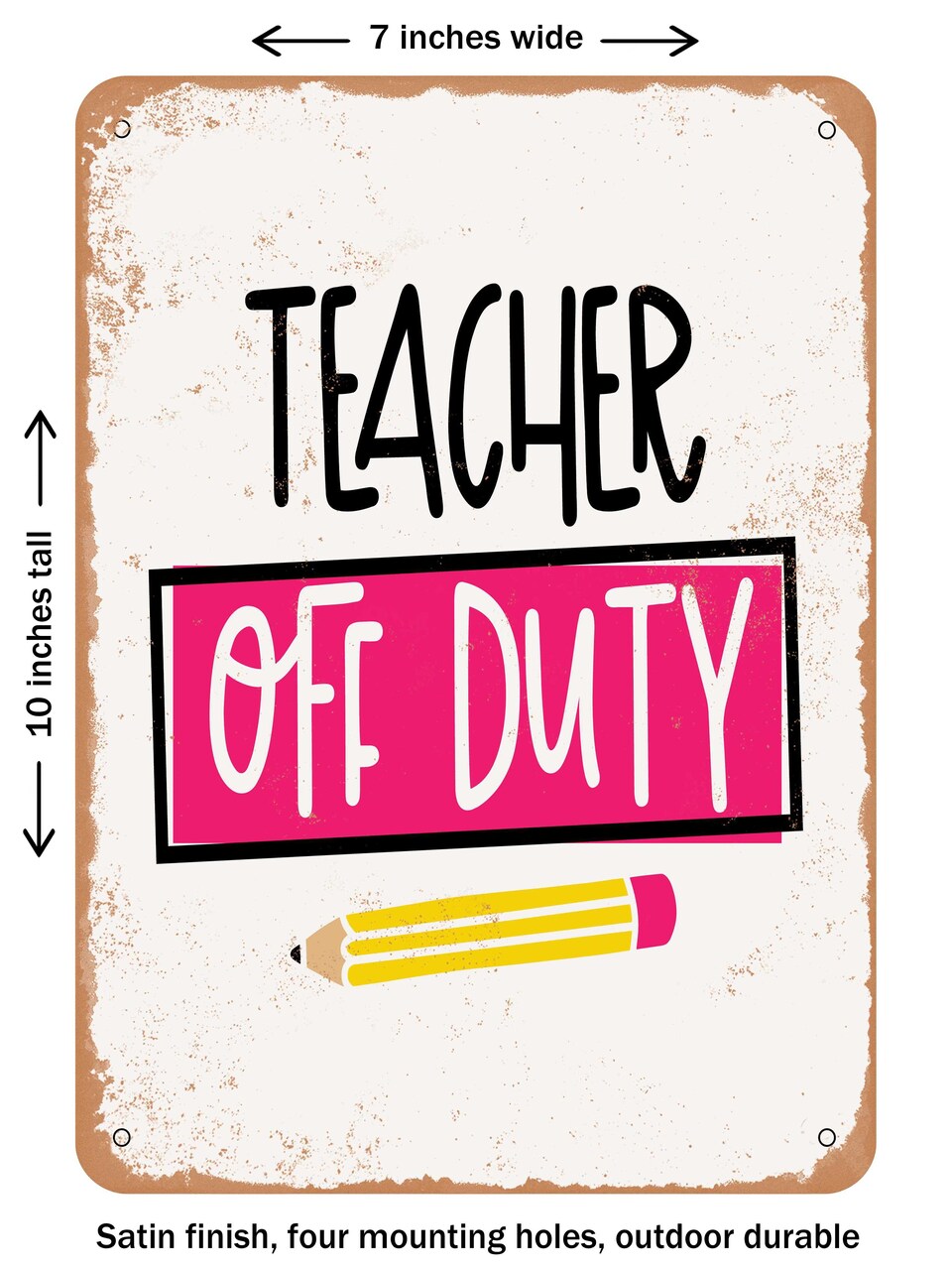 DECORATIVE METAL SIGN - Teacher Off Duty - 6 - Vintage Rusty Look